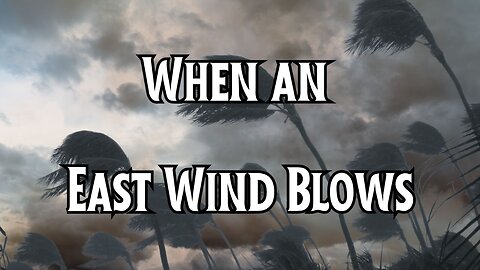 Throwback Tuesday - When an East Wind Blows