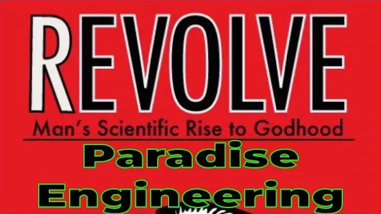 Aaron Franz – Revolve – Man’s Scientific Rise to Godhood – Chapter 4 – Paradise Engineering