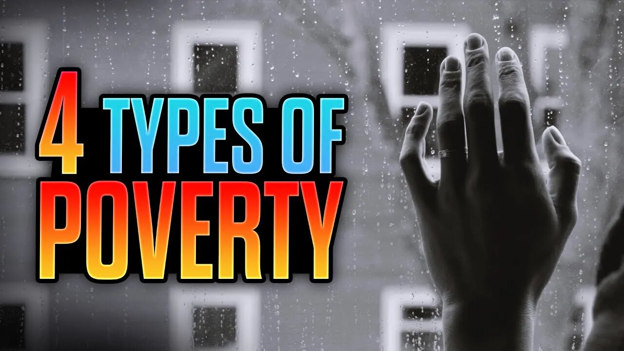 The 4 Types Of Poverty To Overcome