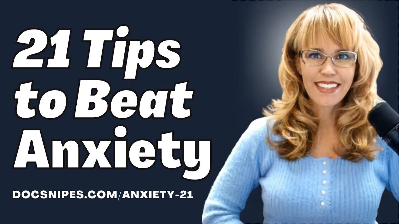 21 Tips to Beat Anxiety with Dr. Dawn Elise Snipes