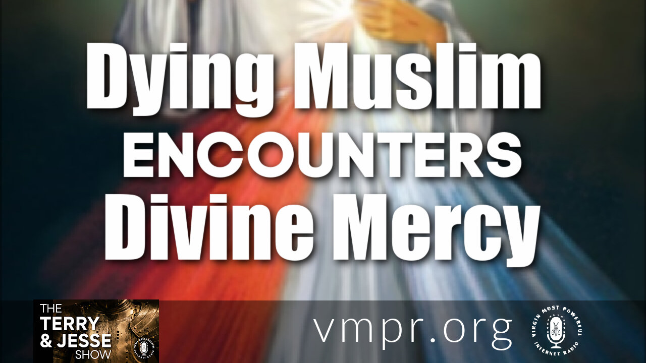 02 Aug 21, Terry & Jesse: Dying Muslim Encounters Divine Mercy