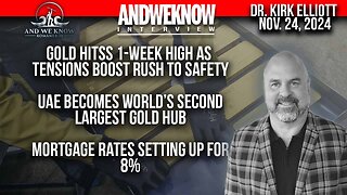 11.24.24: LT w/ Dr. Elliott: GOLD hits 1-week high, UAE second-largest Gold Hub, 8% mortgage? PRAY!