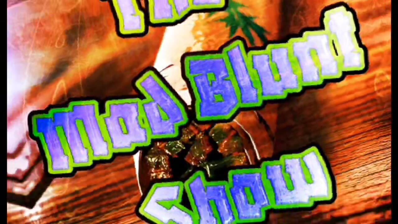 Mad Blunt Show