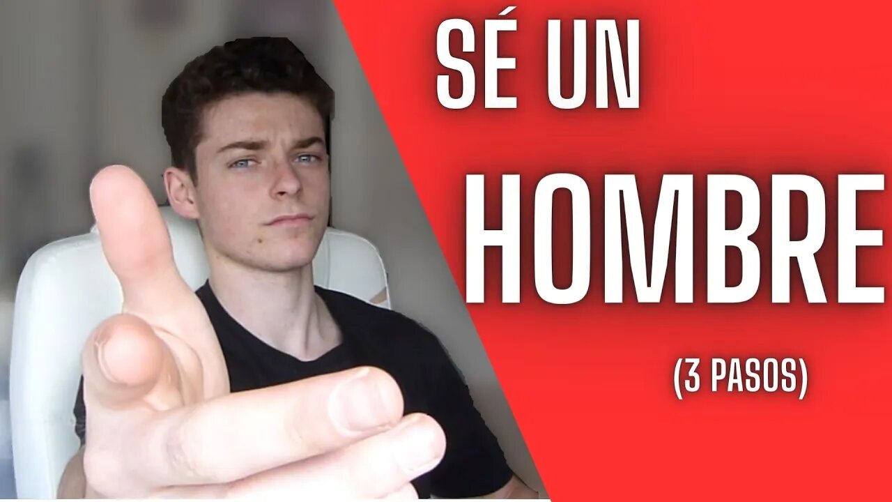 SÉ un HOMBRE (3 pasos difíciles)