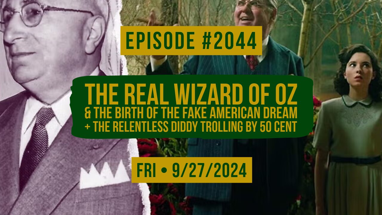 Owen Benjamin | #2044 The Real Wizard Of Oz & The Birth Of The Fake American Dream + The Relentless Diddy Trolling By 50 Cent