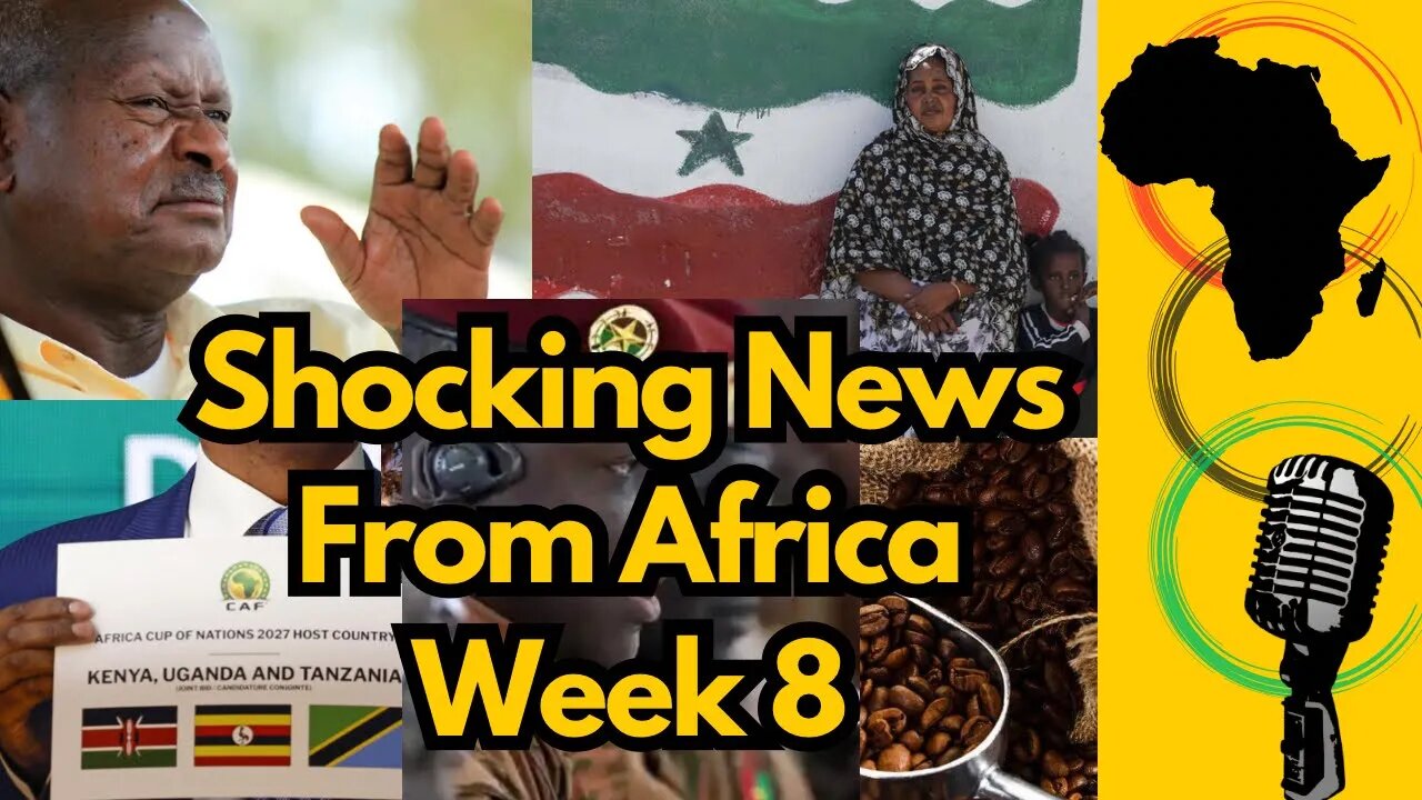 Shocking News From Africa This Week 8