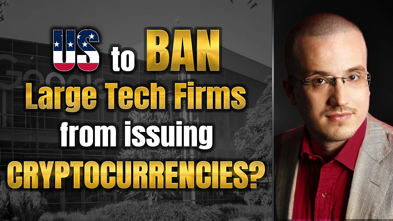 US May Bar Large Tech Firms From Issuing Cryptocurrencies