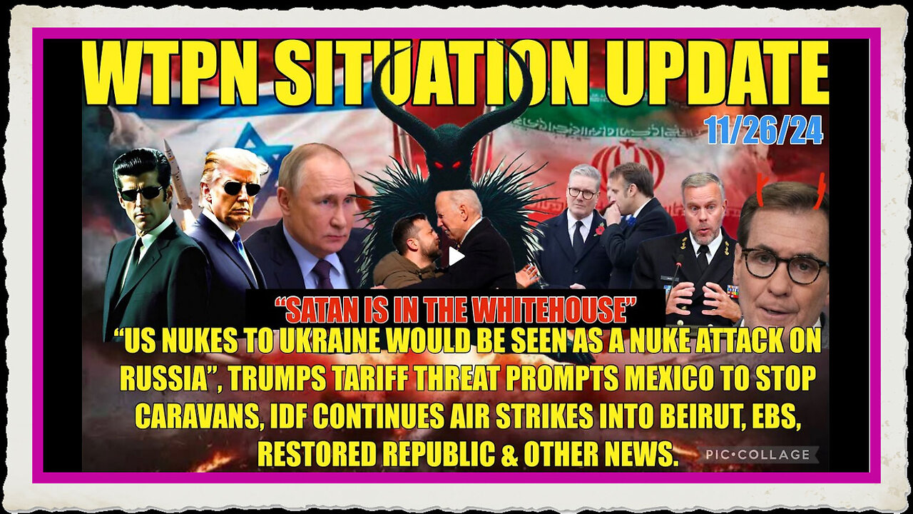 WTPN SIT UP 11 26 24 “NATO US PROVOKING RUSSIA INTO WAR, EBS, VT INTEL, TARIFFS”