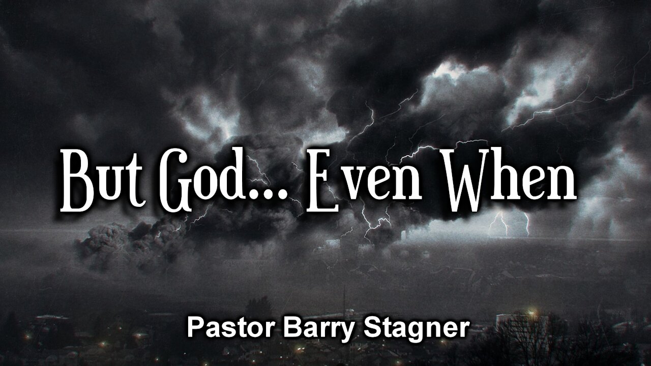 But God... Even When