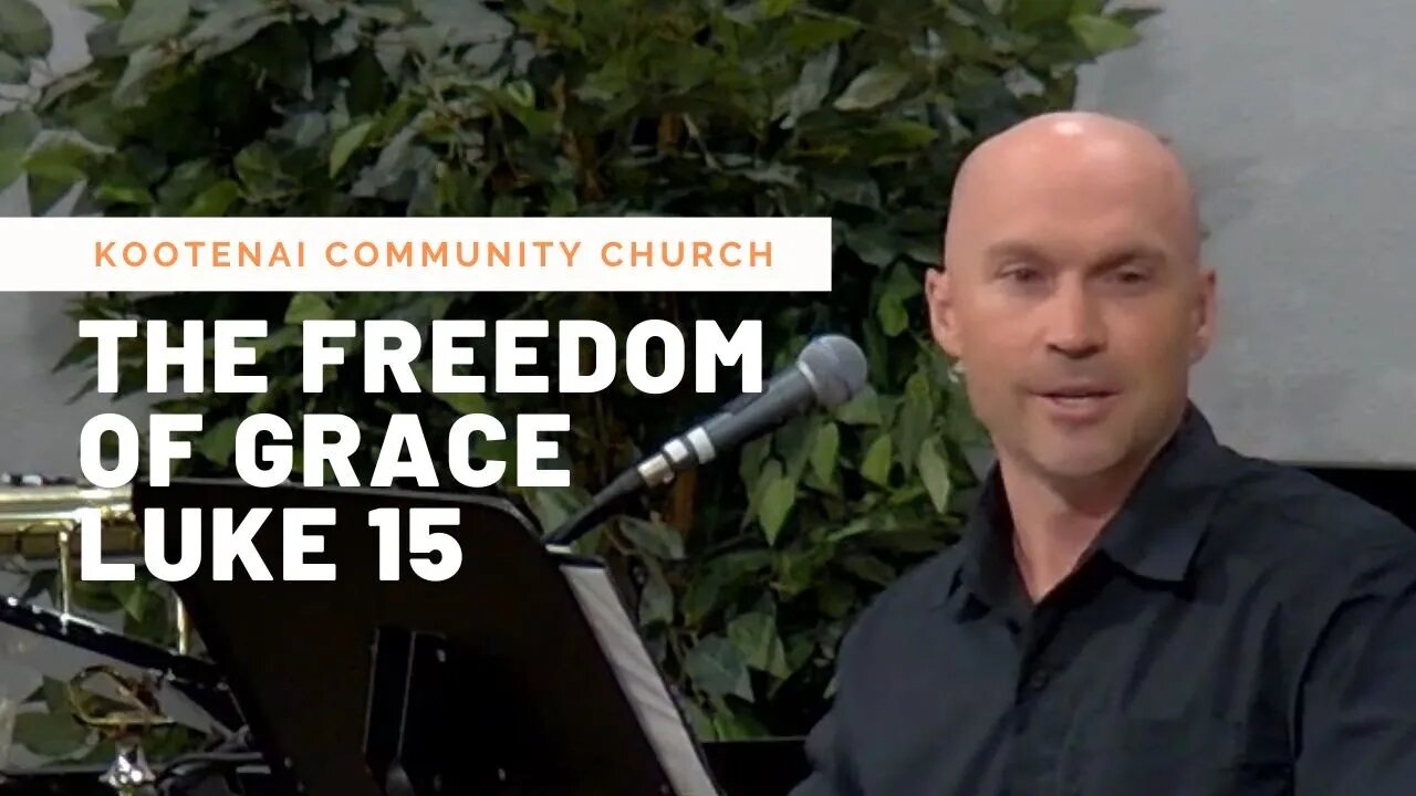 The Freedom of Grace (Luke 15)