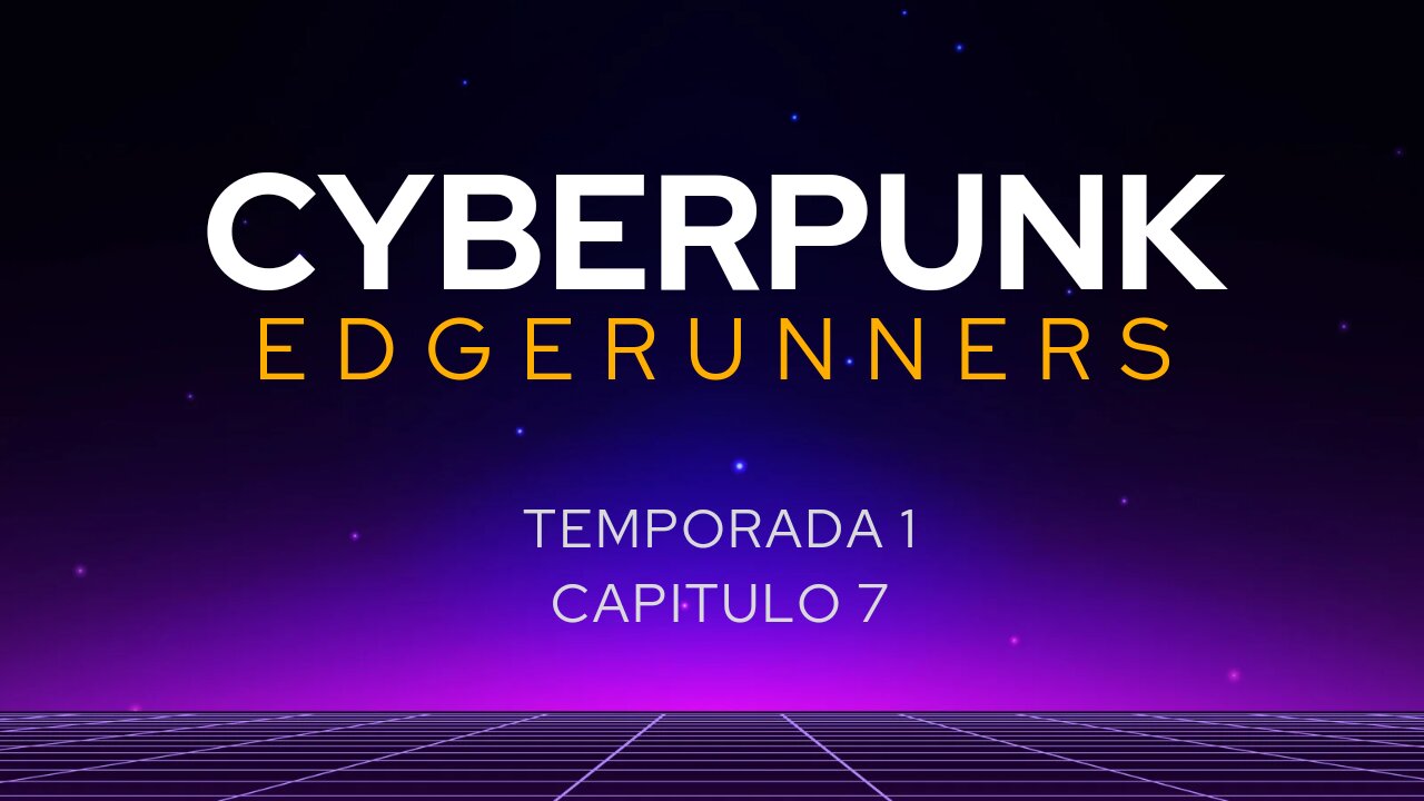 Cyberpunk EdgeRunners Temporada 1 Capitulo 7