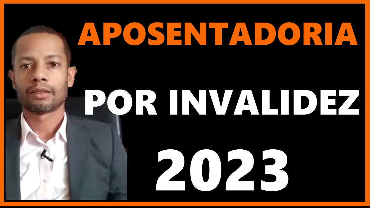 APOSENTADORIA POR INVALIDEZ 2023