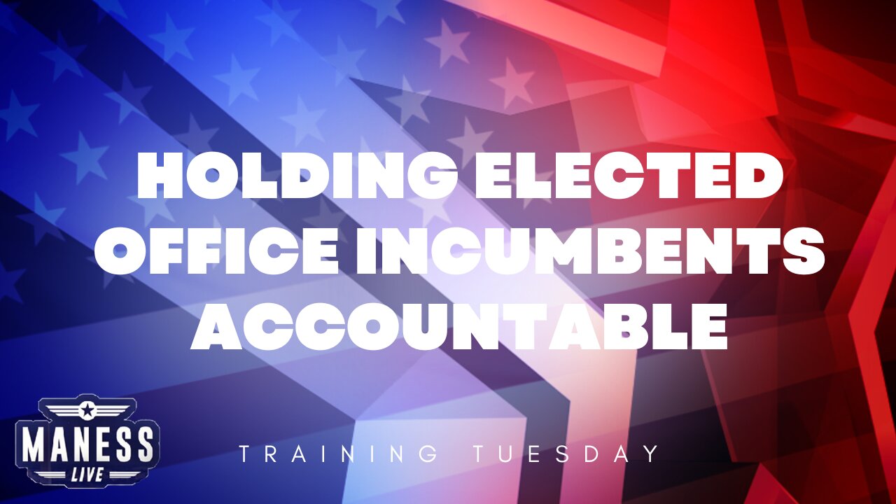 Holding Elected Office Incumbents Accountable | Training Tuesday | The Rob Maness Show EP223 Rob Maness