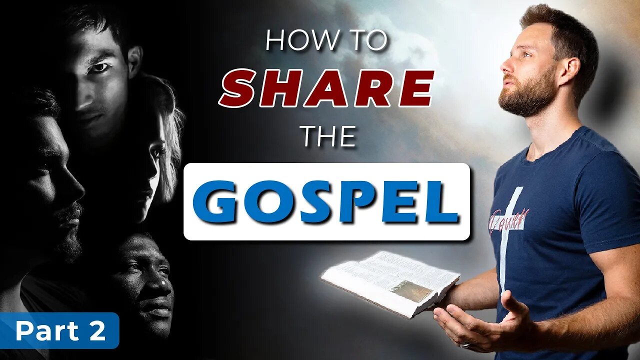 How to SHARE THE GOSPEL to unbelievers || Part 2