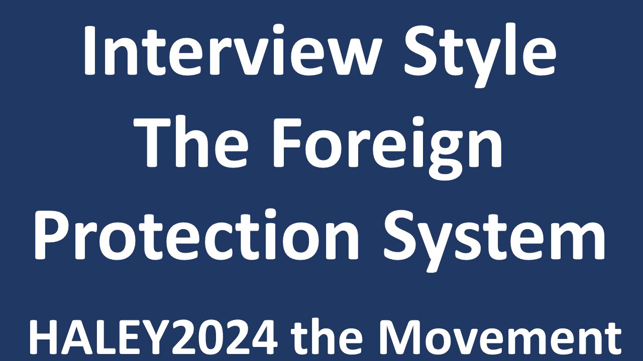 Interview Style: The Foreign Protection System