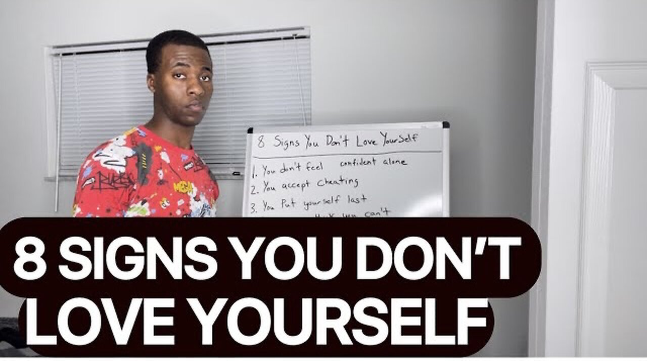 8 SIGNS YOU DON’T LOVE YOURSELF