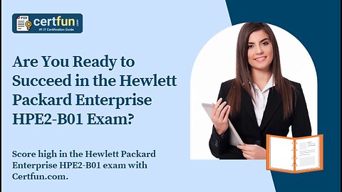 Are You Ready to Succeed in the Hewlett Packard Enterprise HPE2-B01 Exam?