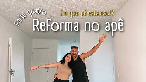 Reforma no primeiro apartamento e reta final!? | Parte 4