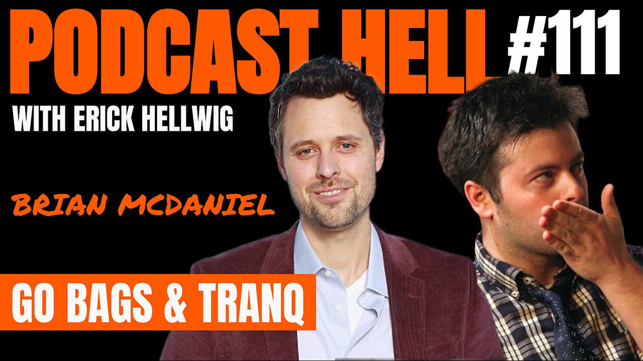 Go Bags & Tranq (feat. Brain McDaniel) - Podcast Hell with Erick Hellwig #111