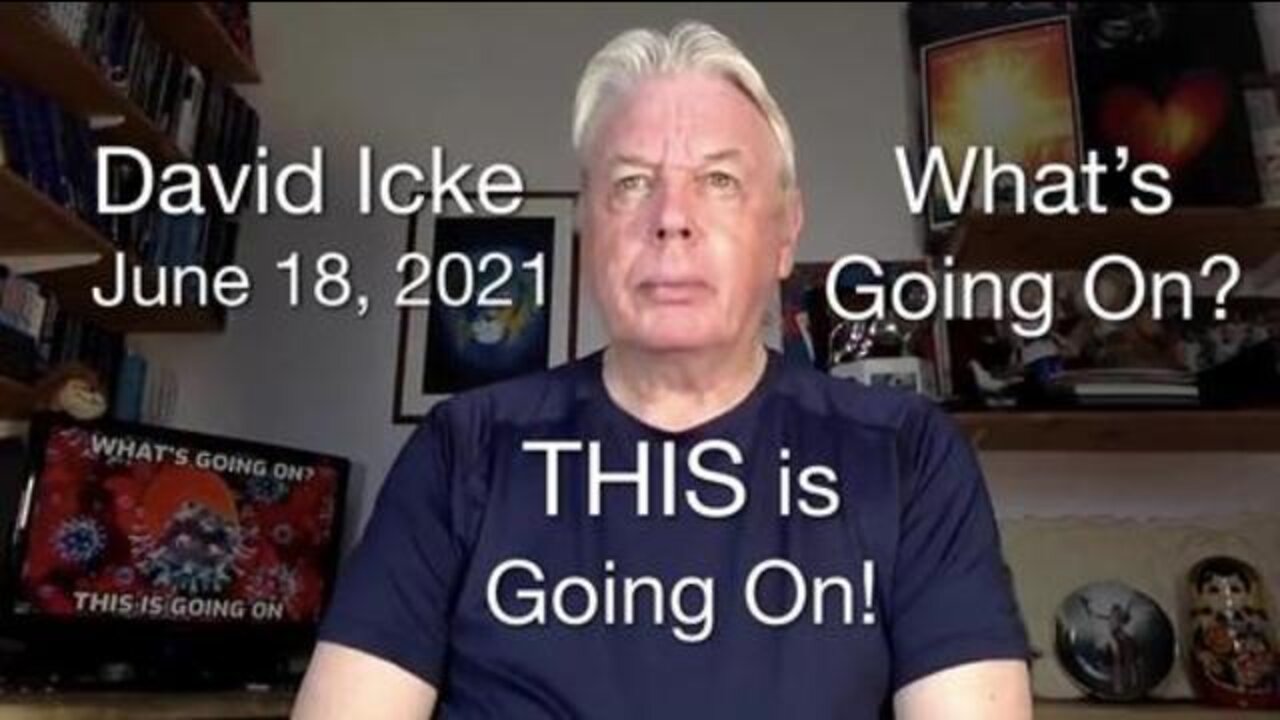 What's Going On? This Is Going On - David Icke Dot-Connector - June 18, 2021