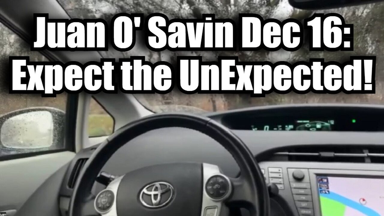 Juan O' Savin Dec 16: Expect the UnExpected!