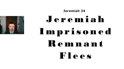 Jeremiah and Zedekiah, The Remnant ABANDON the Land (Jeremiah 34-43)