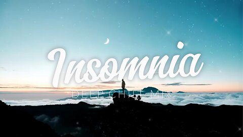 Insomnia | Deep Chill Mix