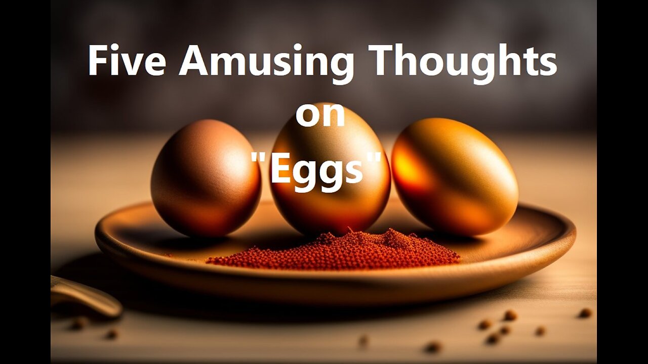 Five Amusing Thoughts on "Eggs"