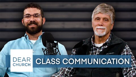 “Class Communication” | Dear Church Ep. #145