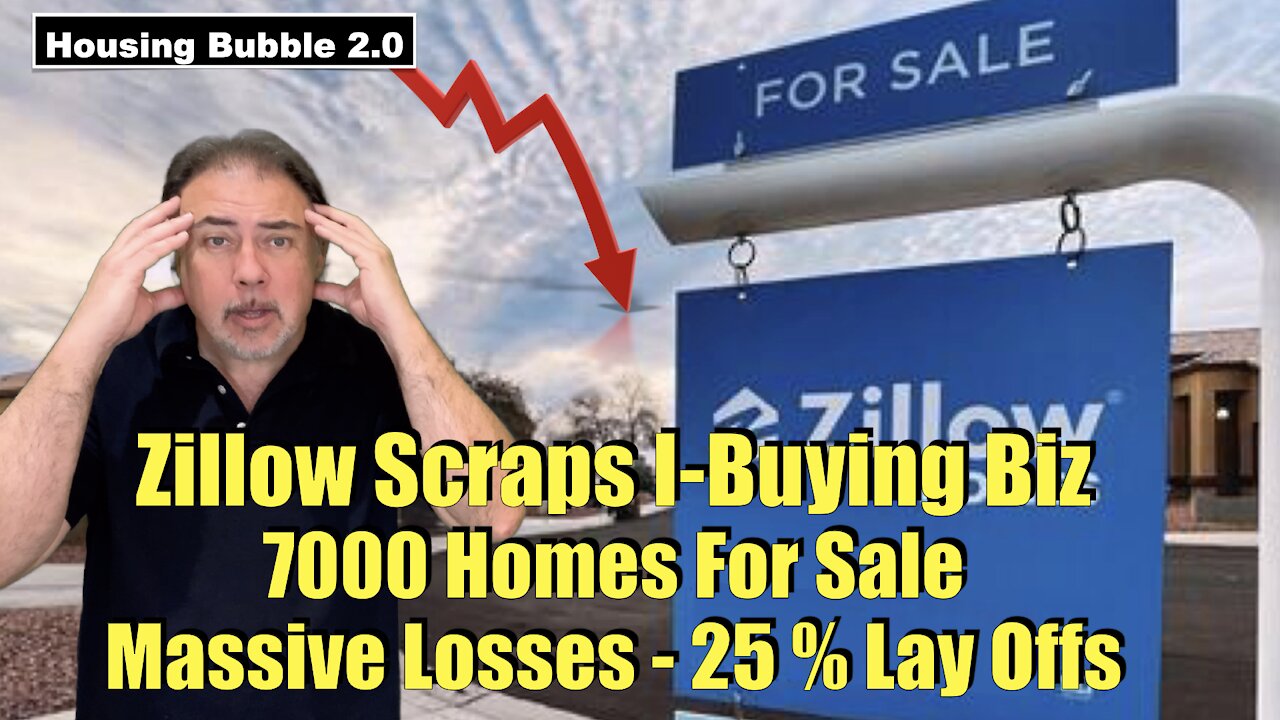 Housing Bubble 2.0 - Zillow Scraps I-Buying Biz - 7k Homes for Sale - Massive Losses - 25 % Lay Off