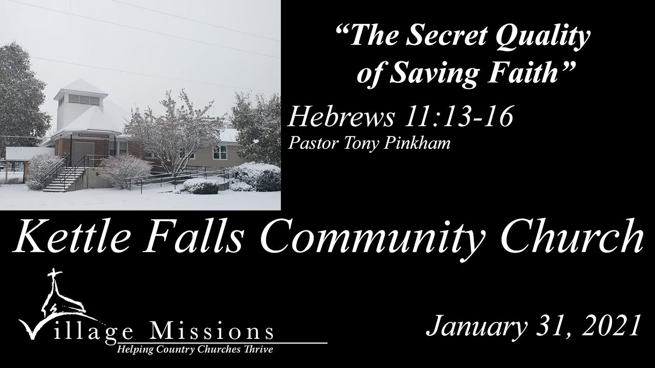 (KFCC) January 31, 2021 - "The Secret Quality of Saving Faith" - Hebrews 11:13-16