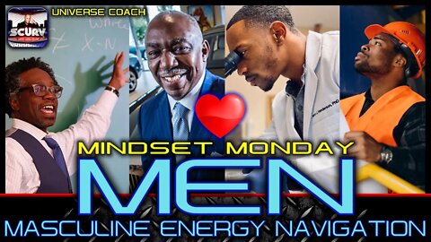 MINDSET MONDAY | MEN: MASCULINE ENERGY NAVIGATION | UNIVERSE COACH