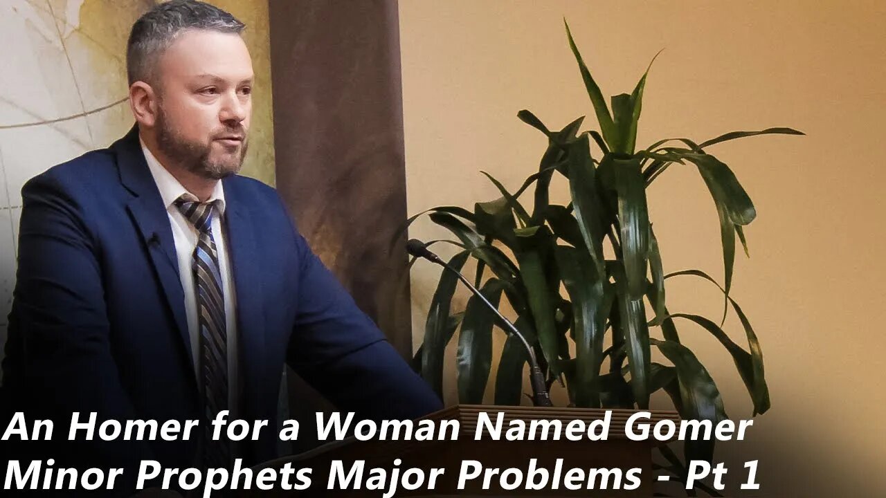 An Homer for a Woman Named Gomer | Minor Prophets Major Problems - Pt 1 (Pastor Joe Jones) Wed-PM