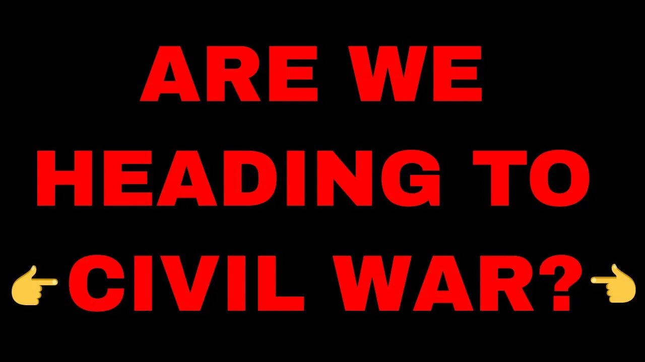 IS AMERICA HEADING TO A Civil War?