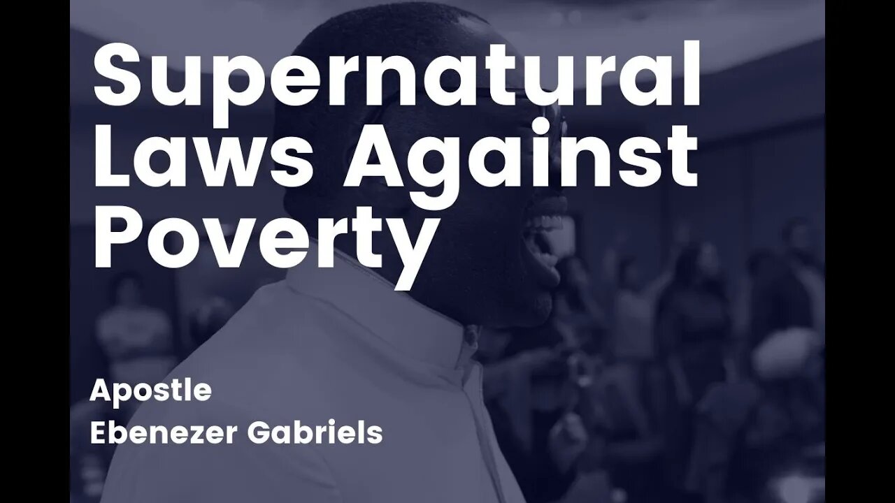 Supernatural Laws against the Powers of Desolation and Spirit of Poverty - Apostle Ebenezer Gabriels