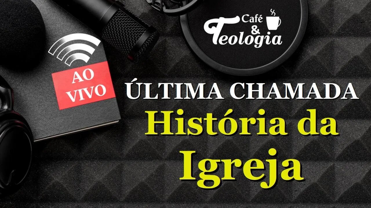 Última Chamada: Curso História da Igreja