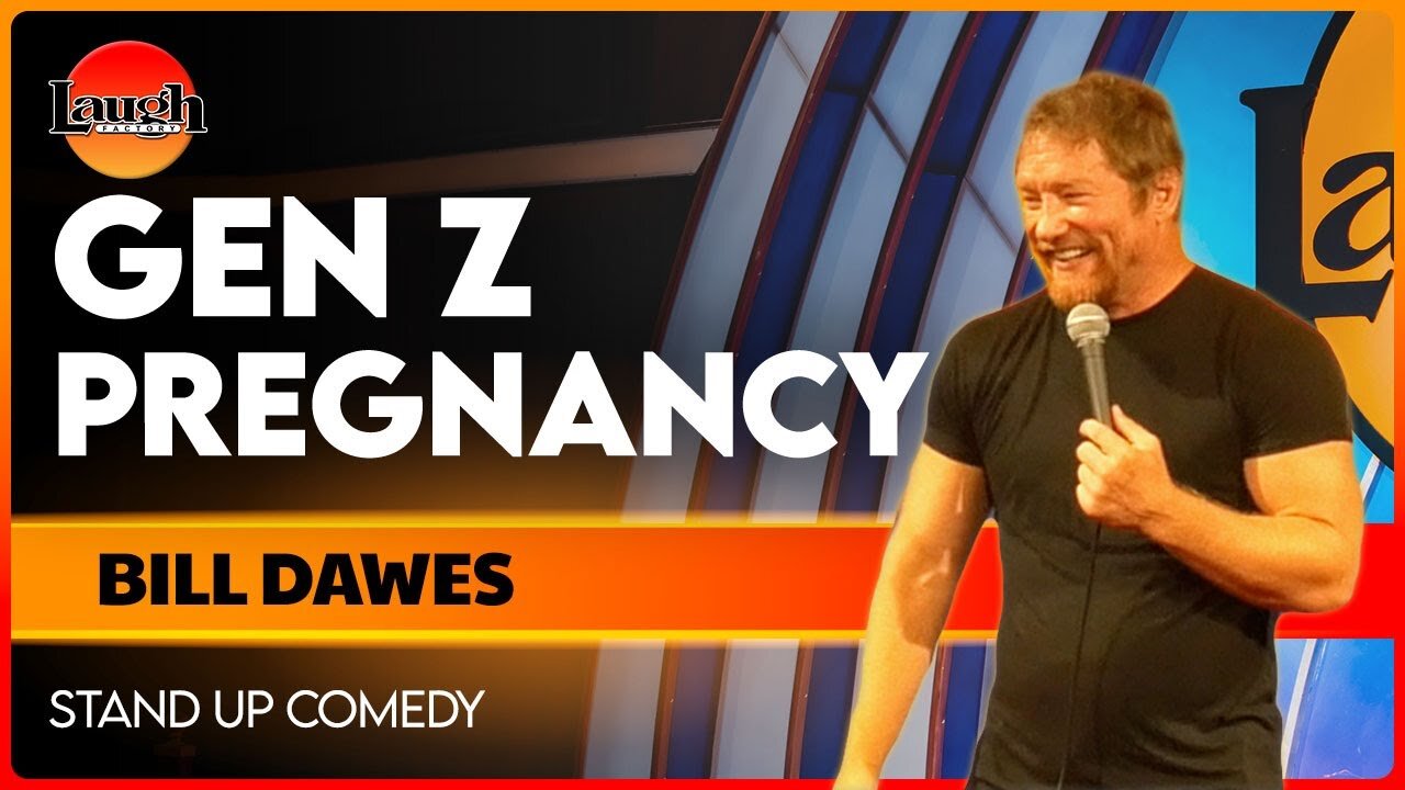 Gen Z Pregnancy | Bill Dawes | The Laugh Factory | Stand Up Comedy