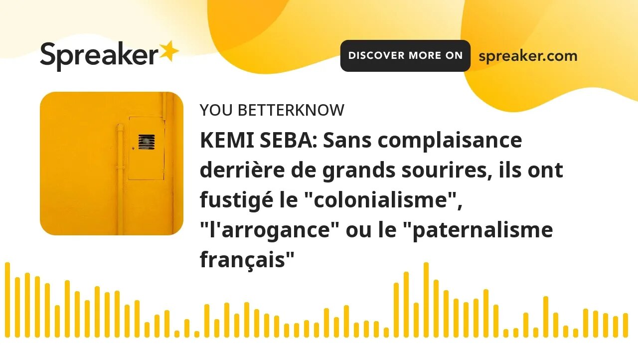 KEMI SEBA: Sans complaisance derrière de grands sourires, ils ont fustigé le "colonialisme", "l'arro