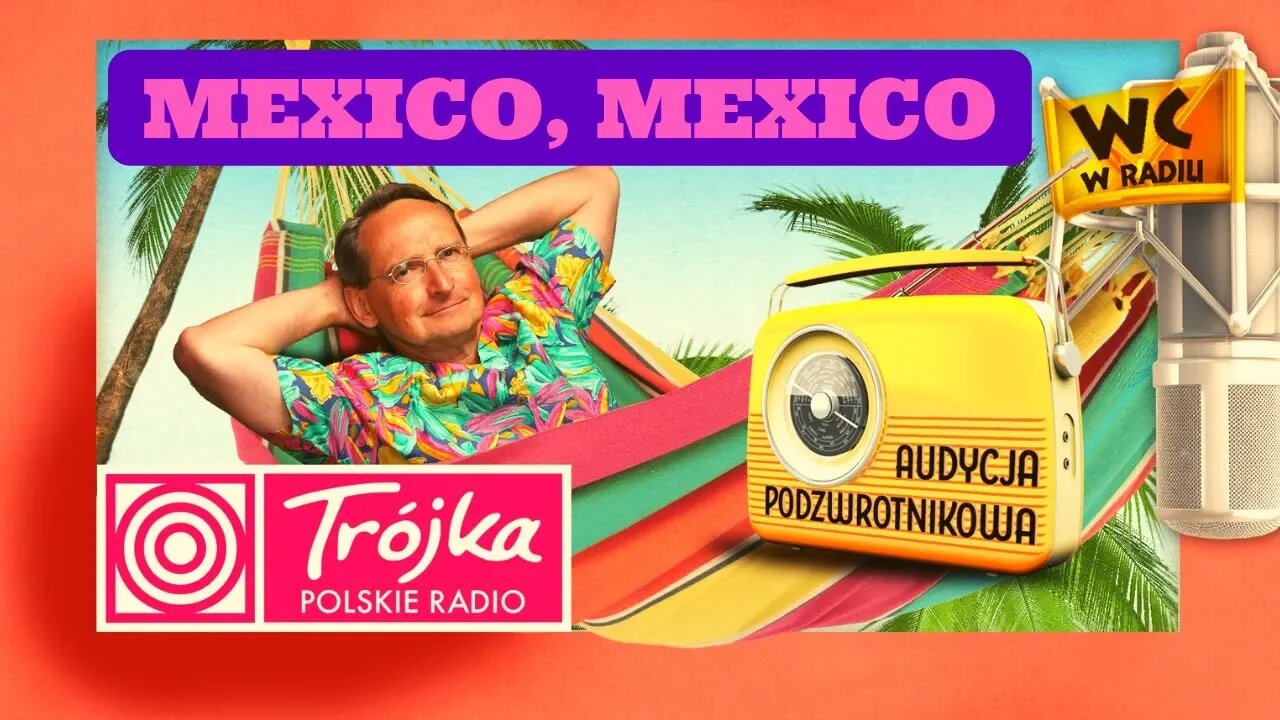 MEXICO MEXICO -Cejrowski- Audycja Podzwrotnikowa 2019/07/06 Program III Polskiego Radia