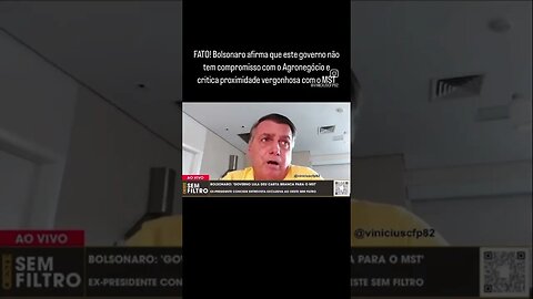 Bolsonaro diz que este governo não tem compromisso com o Agronegócio e critica proximidade com o MST