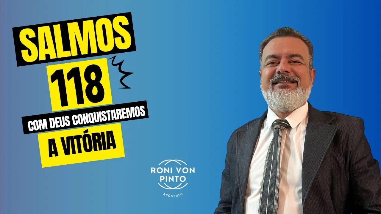 SALMOS 118 | Com DEUS conquistaremos a VITÓRIA