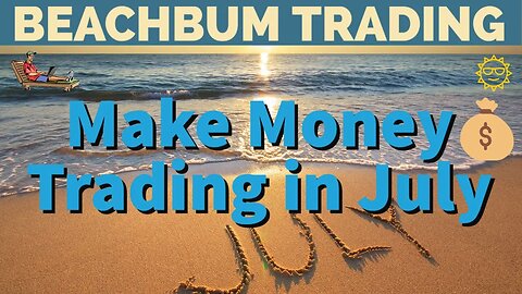 Make Money Trading in July