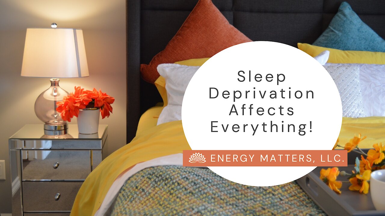 Sleep Deprivation Affects Everything!