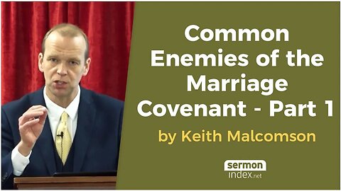 Common Enemies of the Marriage Covenant - Part 1 by Keith Malcomson