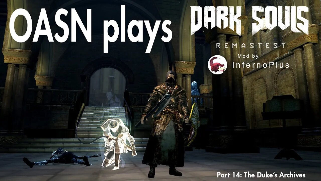 OASN Gaming Dark Souls: PTD Remastest Mod Part 14 The Duke's Archives