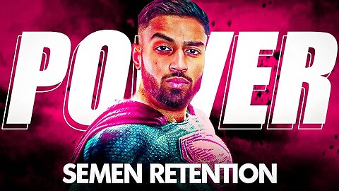 SEMEN RETENTION WILL MAKE YOU POWERFUL