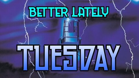 Better Lately - Tuesday