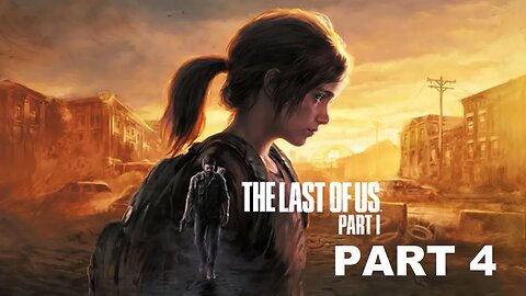 The Last of Us Part 1 Stream 4