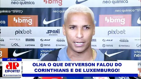 "O que EU DESEJO pro Corinthians é..." Deyverson É SINCERO sobre CRISE e FALA sobre Luxemburgo!