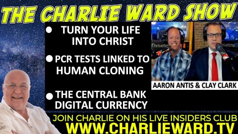 PCR TESTS LINKED TO HUMAN CLONING WITH AARON ANTIS, CLAY CLARK & CHARLIE WARD